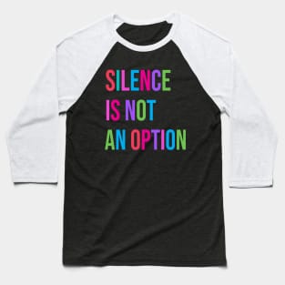 "Silence Is Not An Option" Feminism Women's Equal Rights Baseball T-Shirt